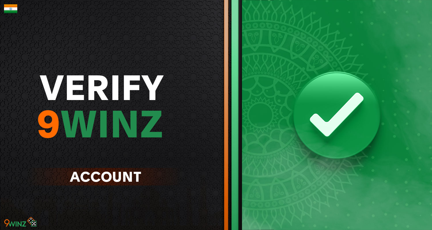 Detailed guide on account verification on the platform of the bookmaker 9winz India